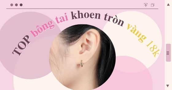 Top 5 bông tai khoen tròn vàng 18k sang trọng cổ điển tại AVAJi